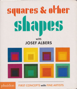 Squares & Other Shapes: with Josef Albers.