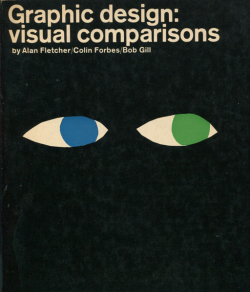 Allan Fletcher, Colin Forbes, Bob Gill: Graphic design / visual comparisons