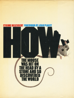 HOW THE MOUSE WAS HIT ON THE HEAD BY A STONE AND SO DISCOVERED THE WORLD