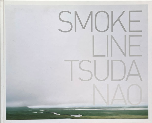 smoke line 津田直 古書古本 dessin： 津田直 SMOKE LINE （津田直 写真. 赤々舎, 2008