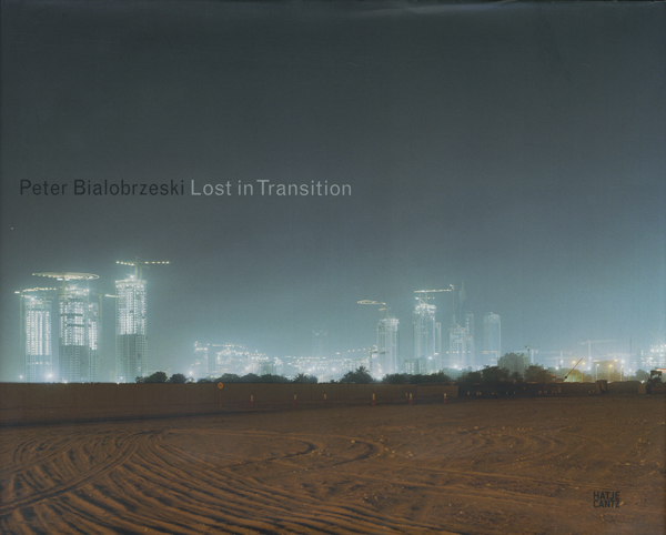 Peter Bialobrzeski: Lost in Transition