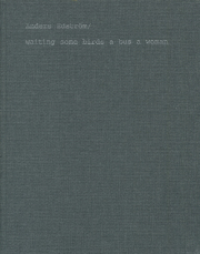 Anders Edstrom: Waiting Some Birds A Bus A Woman / Spidernets Places A Crew