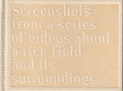 Screenshots From a Series of Videos about a Rice Firld and...