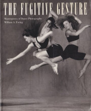 THE FUGITIVE GESTURE: Masterpieces of Dance Photography