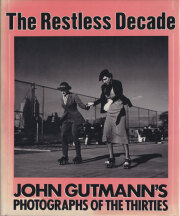 The Restless Decade: John Gutmann's Photographs of the Thirties