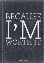Because I'm Worth It