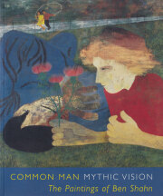 Common Man, Mythic Vision: The Paintings of Ben Shahn