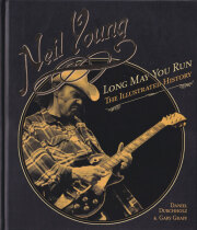 Neil Young: Long May You Run - The Illustrated History