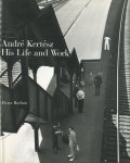 Andre Kertesz: His Life and Work