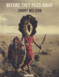 Jimmy Nelson: Before They Pass Away