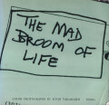 高橋恭司　THE MAD BROOM OF LIFE