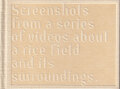 Screenshots From a Series of Videos about a Rice Firld and...