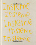 INSIEME by Irina Rozovsky, Mark Steinmetz