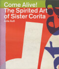 Come Alive!  The Spirited Art of Sister Corita