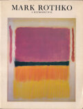 Mark Rothko: 1903-1970 A Retrospective