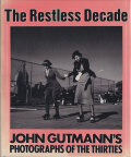 The Restless Decade: John Gutmann's Photographs of the Thirties