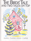 Karel Capek, Josef Capek: The Birds' Tale and Two Tales on Top