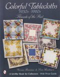 Colorful Tablecloths 1930s-1960s: Threads of the Past