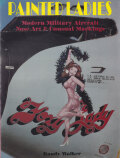 Painted Ladies: Modern Military Aircraft Nose Art ＆ Unusual Markings