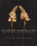 Joyce Tenneson: Flower Portraits: The Life Cycle of Beauty