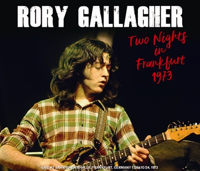 RORY GALLAGHER - TWO NIGHTS IN FRANKFURT 1973