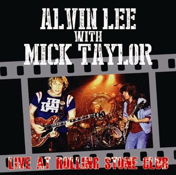 ALVIN LEE WITH MICK TAYLOR - LIVE AT ROLLING STONE CLUB