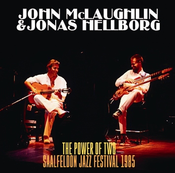 JOHN McLAUGHLIN & JONAS HELLBORG - THE POWER OF TWO : SAALFELDON JAZZ FESTIVAL 1985 (1CDR)
