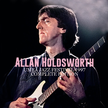 ALLAN HOLDSWORTH - UMEA JAZZ FESTIVAL 1997: COMPLETE EDITION (2CDR)