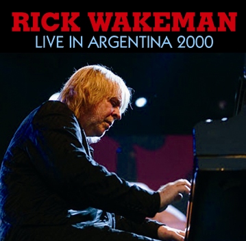 RICK WAKEMAN - LIVE IN ARGENTINA 2000