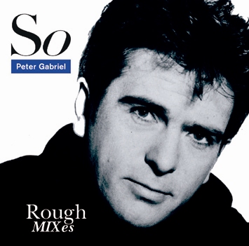 PETER GABRIEL - So: ROUGH MIXES (1CDR) DRAGONFLY