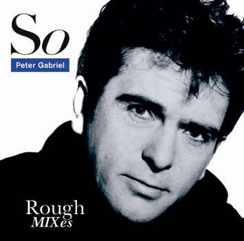 PETER GABRIEL - So: ROUGH MIXES (1CDR)