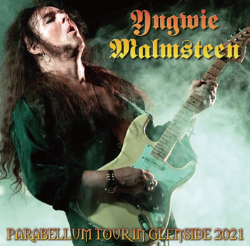 YNGWIE MALMSTEEN - PARABELLUM TOUR IN GLENSIDE 2021(2CDR
