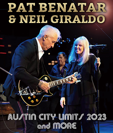PAT BENATAR & NEIL GIRALDO - AUSTIN CITY LIMITS 2023 + MORE (1BDR)
