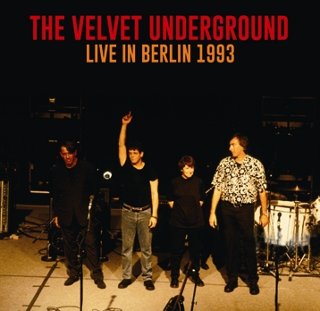 THE VELVET UNDERGROUND - LIVE IN BERLIN 1993 (2CDR)