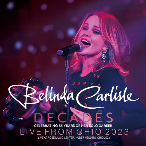 BELINDA CARLISLE - LIVE FROM OHIO: DECADES TOUR 2023