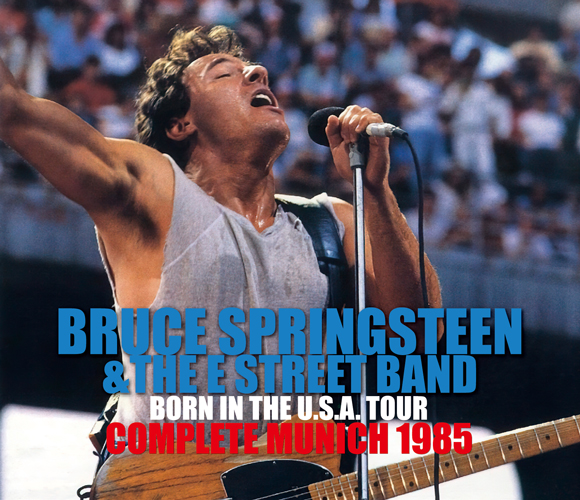BRUCE SPRINGSTEEN&THE E STREET BAND - COMPLETE MUNICH 1985