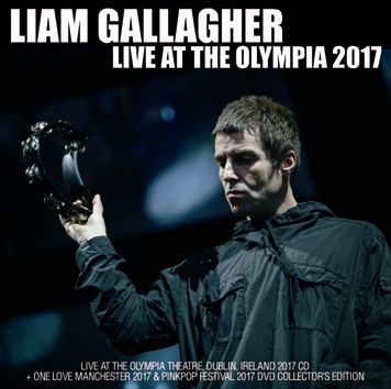 LIAM GALLAGHER - LIVE AT THE OLYMPIA 2017