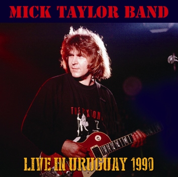 MICK TAYLOR BAND - LIVE IN URUGUAY 1990 (1CDR) DRAGONFLY