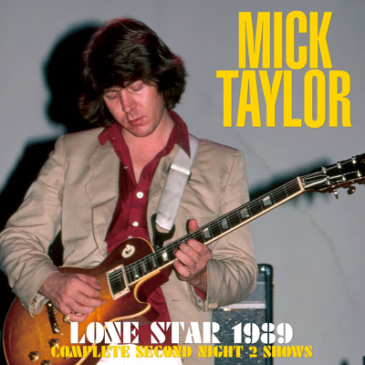 MICK TAYLOR - LONE STAR 1989 (COMPLETE SECOND NIGHT 2 SHOWS) (2CDR)