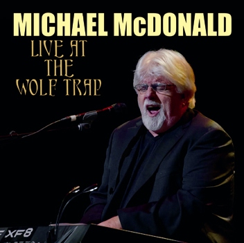 MICHAEL McDONALD - LIVE AT THE WOLF TRAP