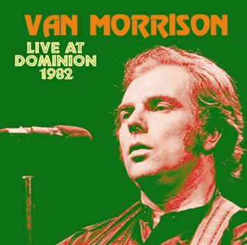 VAN MORRISON - LIVE AT DOMINION 1982