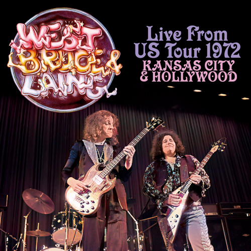 WEST, BRUCE & LAING - LIVE FROM US TOUR 1972: KANSAS CITY & HOLLYWOOD