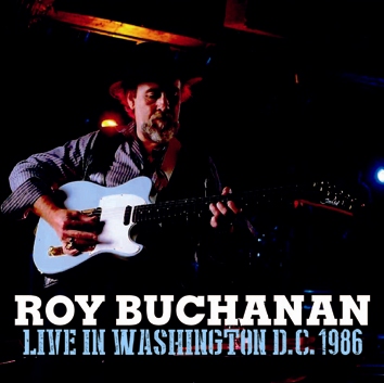ROY BUCHANAN - LIVE IN WASHINGTON D.C. 1986
