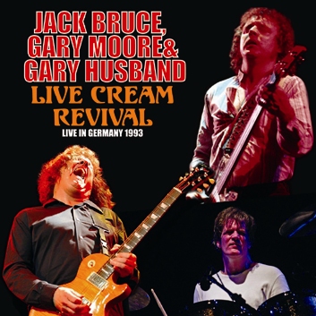 JACK BRUCE, GARY MOORE & GARY HUSBAND - LIVE CREAM REVIVAL