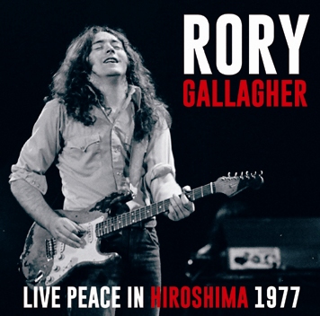 RORY GALLAGHER - LIVE PEACE IN HIROSHIMA 1977