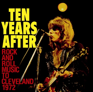 TEN YEARS AFTER - ROCK AND ROLL MUSIC TO CLEVELAND (1CDR)