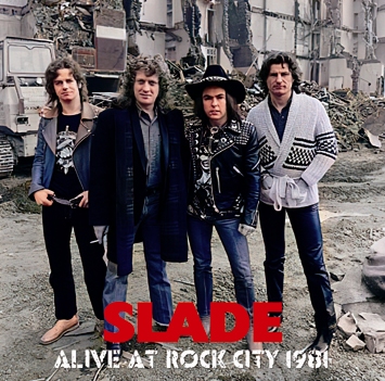 SLADE - ALIVE AT ROCK CITY 1981 (1CDR)