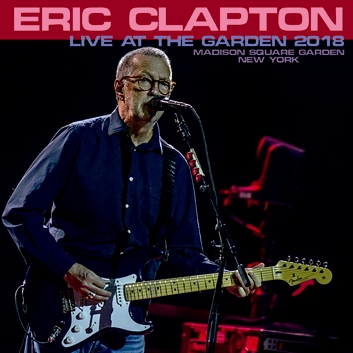ERIC CLAPTON - LIVE AT THE GARDEN 2018