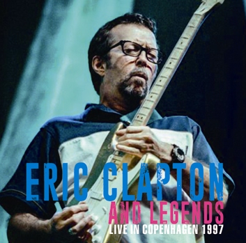 ERIC CLAPTON and LEGENDS - LIVE IN COPENHAGEN 1997 (2CDR)