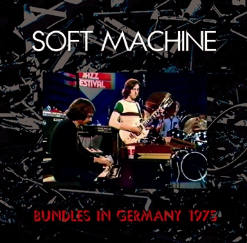 SOFT MACHINE - BUNDLES IN GERMANY 1975 (1CDR)